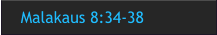 Malakaus 8:34-38