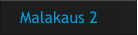 Malakaus 2