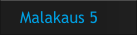 Malakaus 5