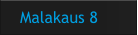 Malakaus 8