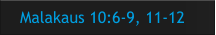 Malakaus 10:6-9, 11-12