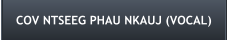 COV NTSEEG PHAU NKAUJ (VOCAL)