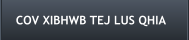 COV XIBHWB TEJ LUS QHIA