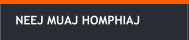 NEEJ MUAJ HOMPHIAJ