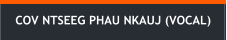 COV NTSEEG PHAU NKAUJ (VOCAL)