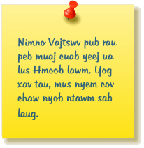 Nimno Vajtswv pub rau peb muaj cuab yeej ua lus Hmoob lawm. Yog xav tau, mus nyem cov chaw nyob ntawm sab laug.